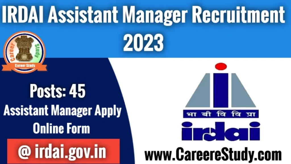 IRDAI Assistant Manager Recruitment 2023 Vacancies 45 Post Apply Online Form